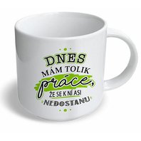 Hrnek Dnes mám tolik práce